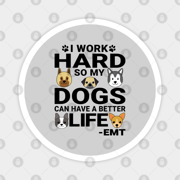 EMT Dog Love Quotes Work Hard Dogs Lover Magnet by jeric020290